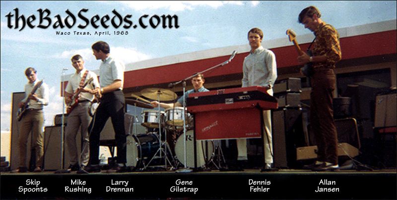 theBadSeeds.com > Photograph of The Bad Seeds Band Members in 1968:  Skip Spoonts - Guitar, Mike Rushing - Bass, Larry Drennan - Vocals, Gene Gilstrap - Drums, Dennis Fehler - Keyboard, Allan Jansen - Guitar